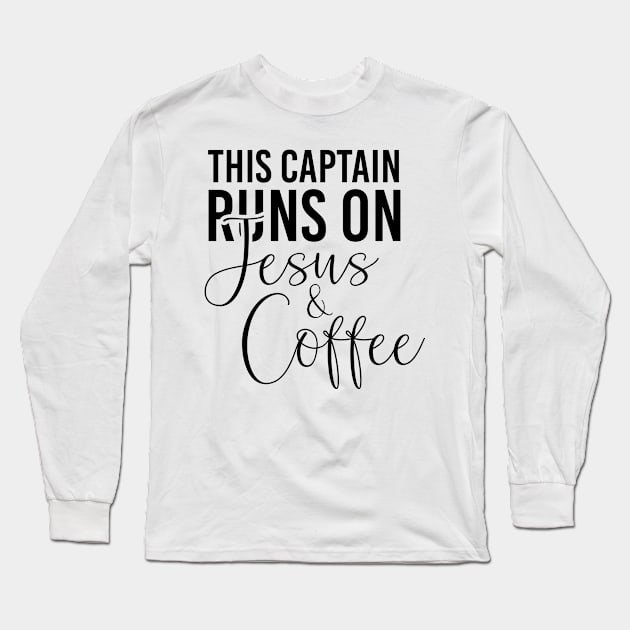 This captain runs on Jesus and coffee job gifts. Perfect present for mother dad friend him or her Long Sleeve T-Shirt by SerenityByAlex